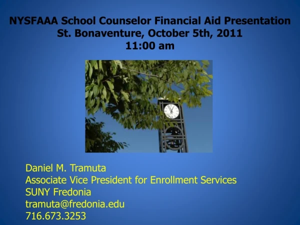 NYSFAAA School Counselor Financial Aid Presentation  St. Bonaventure, October 5th, 2011  11:00 am