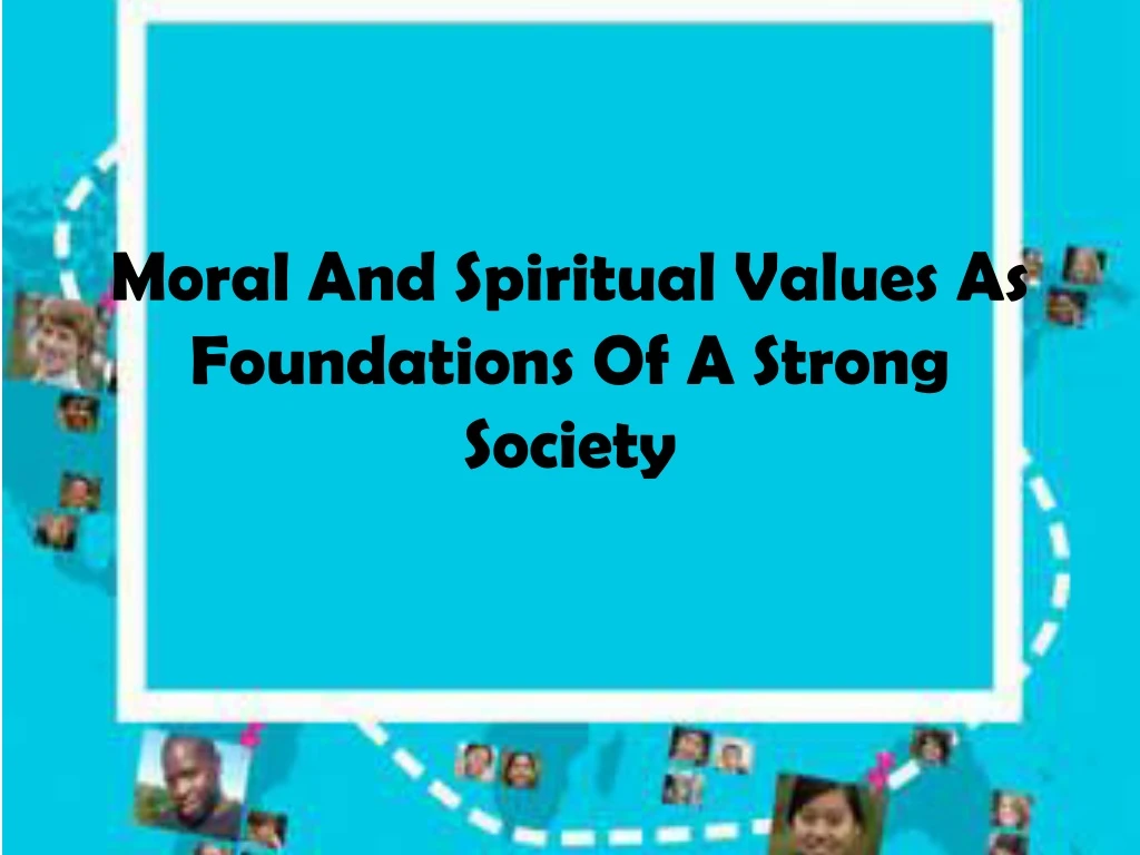 moral and spiritual values as foundations of a strong society