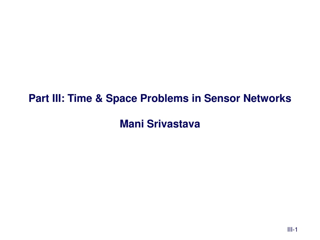 part iii time space problems in sensor networks mani srivastava