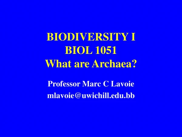 BIODIVERSITY I BIOL 1051 What are Archaea?