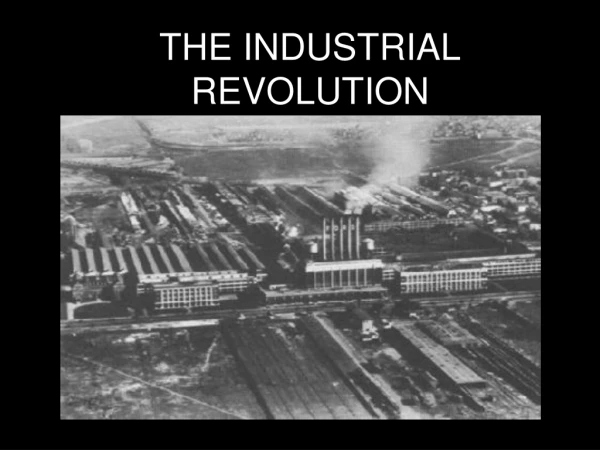 THE INDUSTRIAL REVOLUTION