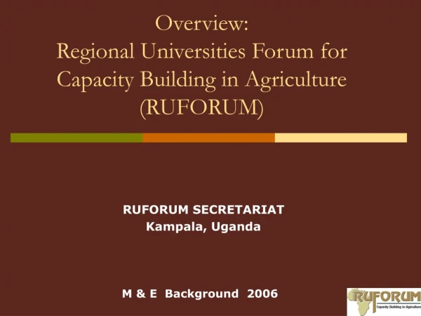 Overview: Regional Universities Forum for Capacity Building in Agriculture (RUFORUM)