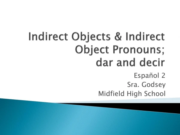 Indirect Objects &amp; Indirect Object Pronouns;  dar  and  decir
