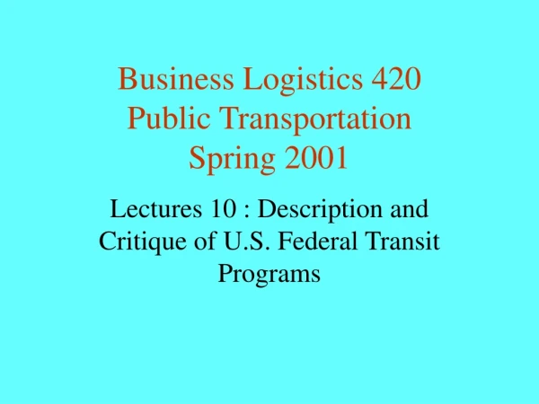 Business Logistics 420 Public Transportation Spring 2001