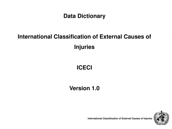 Data Dictionary  International Classification of External Causes of  Injuries ICECI Version 1.0