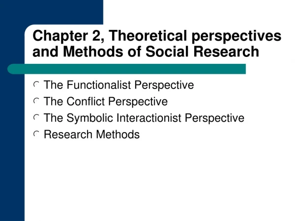 Chapter 2, Theoretical perspectives and Methods of Social Research