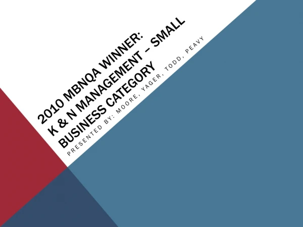 2010 MBNQA Winner: K &amp; N Management – Small Business Category