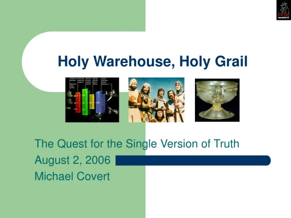 Holy Warehouse, Holy Grail