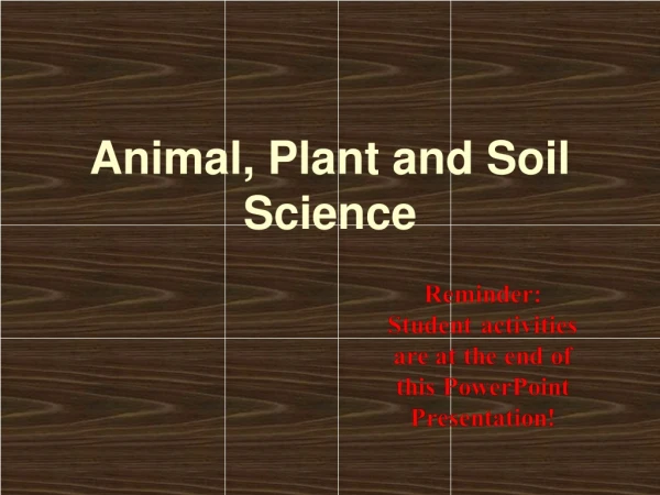 Animal, Plant and Soil Science