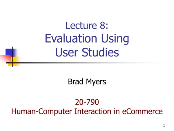 Lecture 8: Evaluation Using User Studies