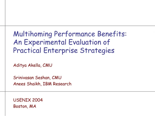 Multihoming Performance Benefits: An Experimental Evaluation of Practical Enterprise Strategies