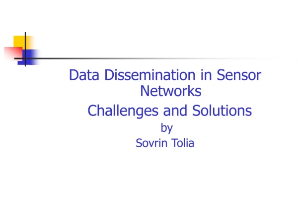 Data Dissemination in Sensor Networks   Challenges and Solutions by Sovrin Tolia