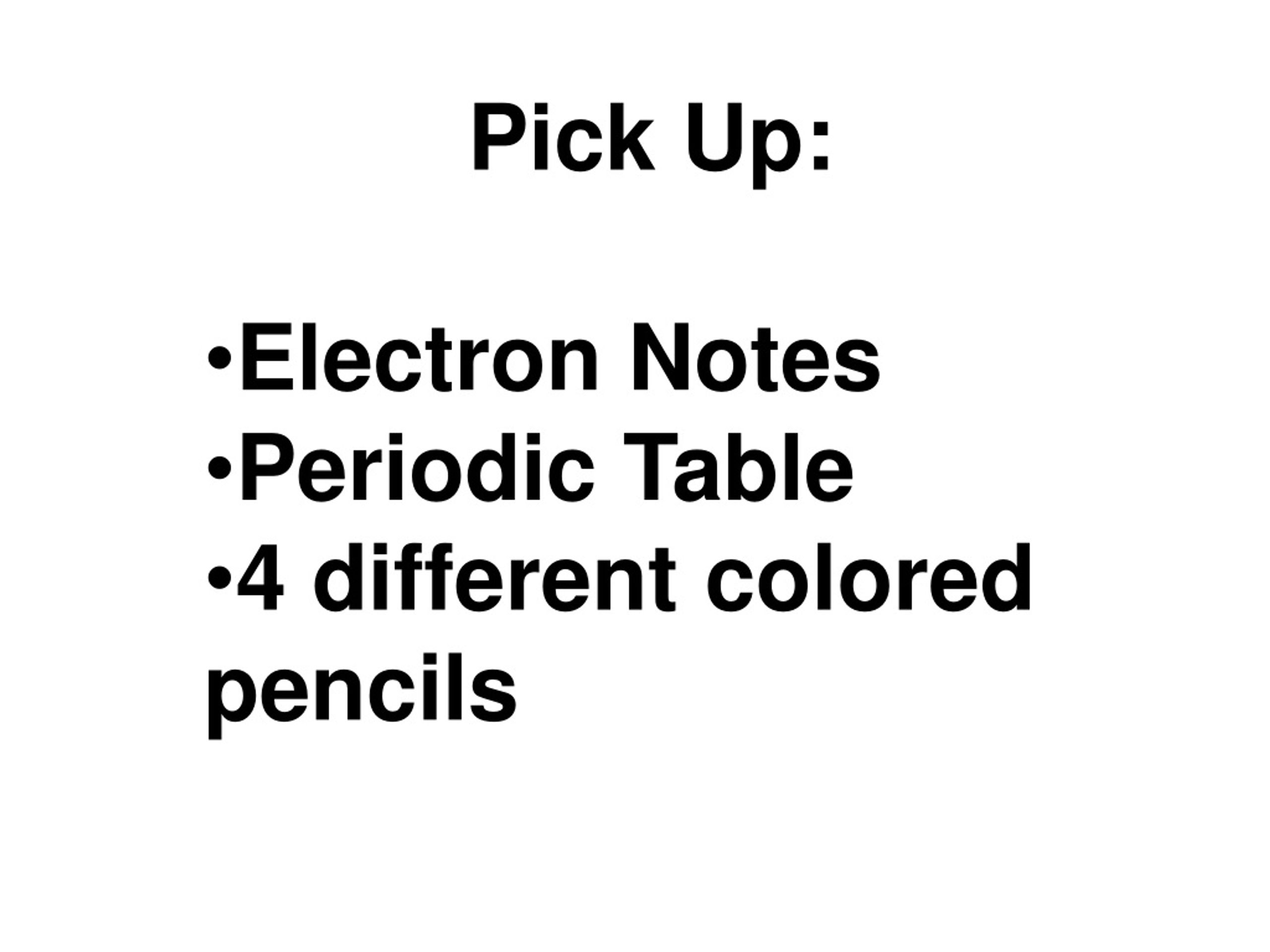 PPT - Pick Up: Electron Notes Periodic Table 4 different colored ...