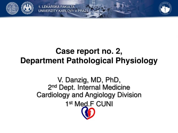 Case report no .  2, Department  P athological Physiology
