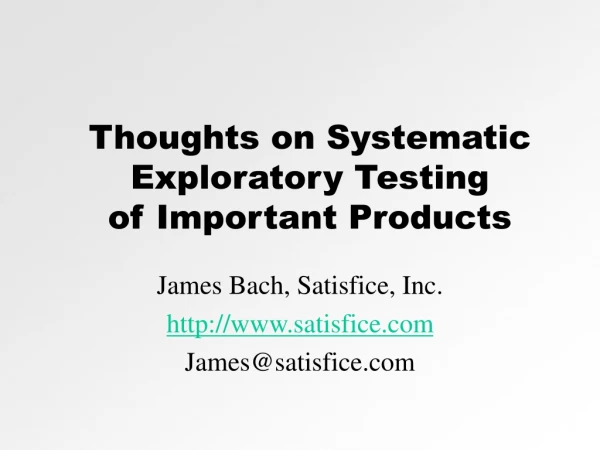 Thoughts on Systematic Exploratory Testing of Important Products