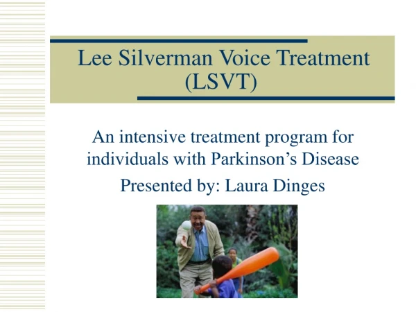 Lee Silverman Voice Treatment (LSVT)