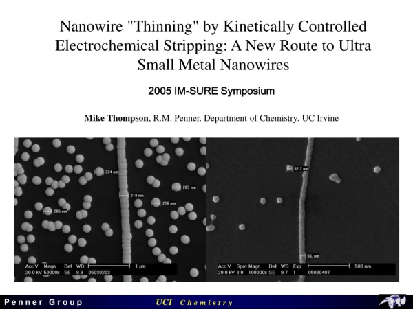 2005 IM-SURE Symposium Mike Thompson , R.M. Penner. Department of Chemistry. UC Irvine