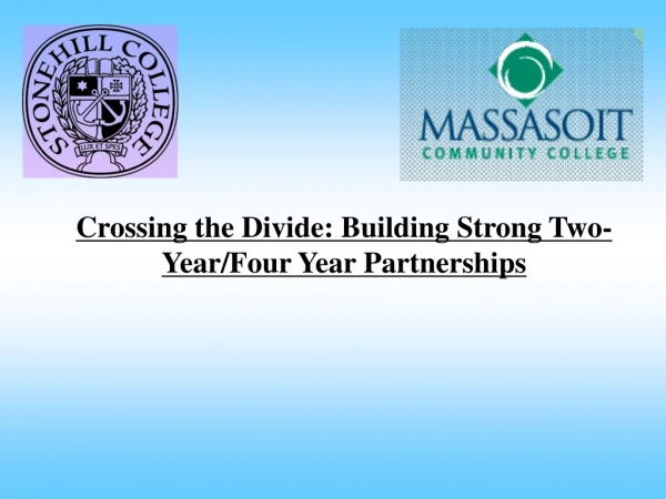 Crossing the Divide: Building Strong Two-Year/Four Year Partnerships