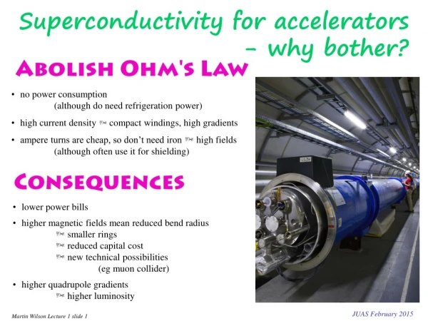 Superconductivity for accelerators 				- why bother?