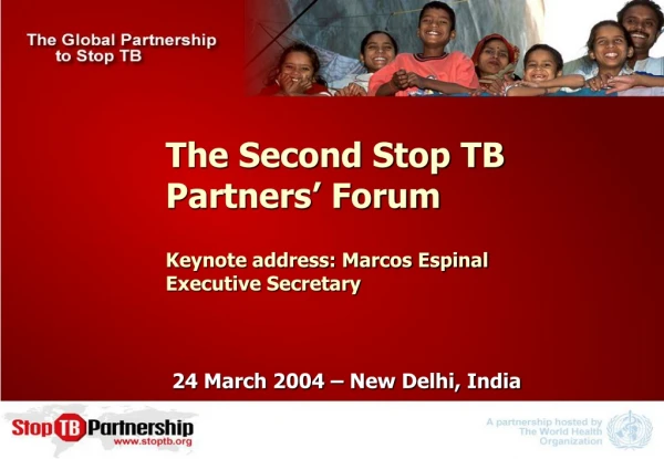 The Second Stop TB  Partners’ Forum Keynote address: Marcos Espinal Executive Secretary