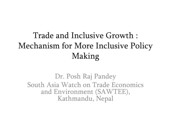Trade and Inclusive Growth : Mechanism for More Inclusive Policy Making