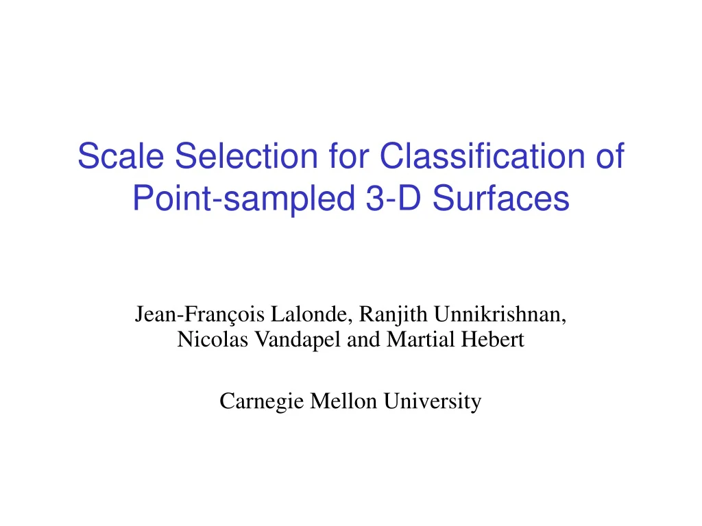 scale selection for classification of point sampled 3 d surfaces
