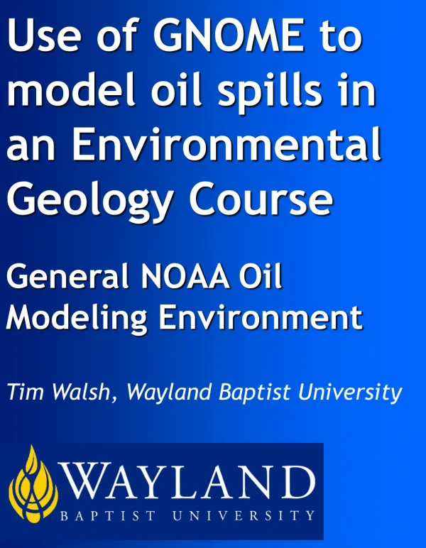 Use of GNOME to model oil spills in an Environmental  Geology Course