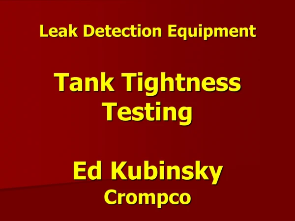 Leak Detection Equipment Tank Tightness Testing Ed  Kubinsky Crompco