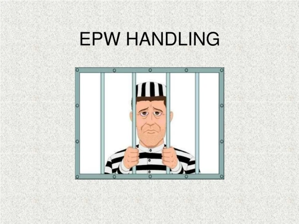 EPW HANDLING