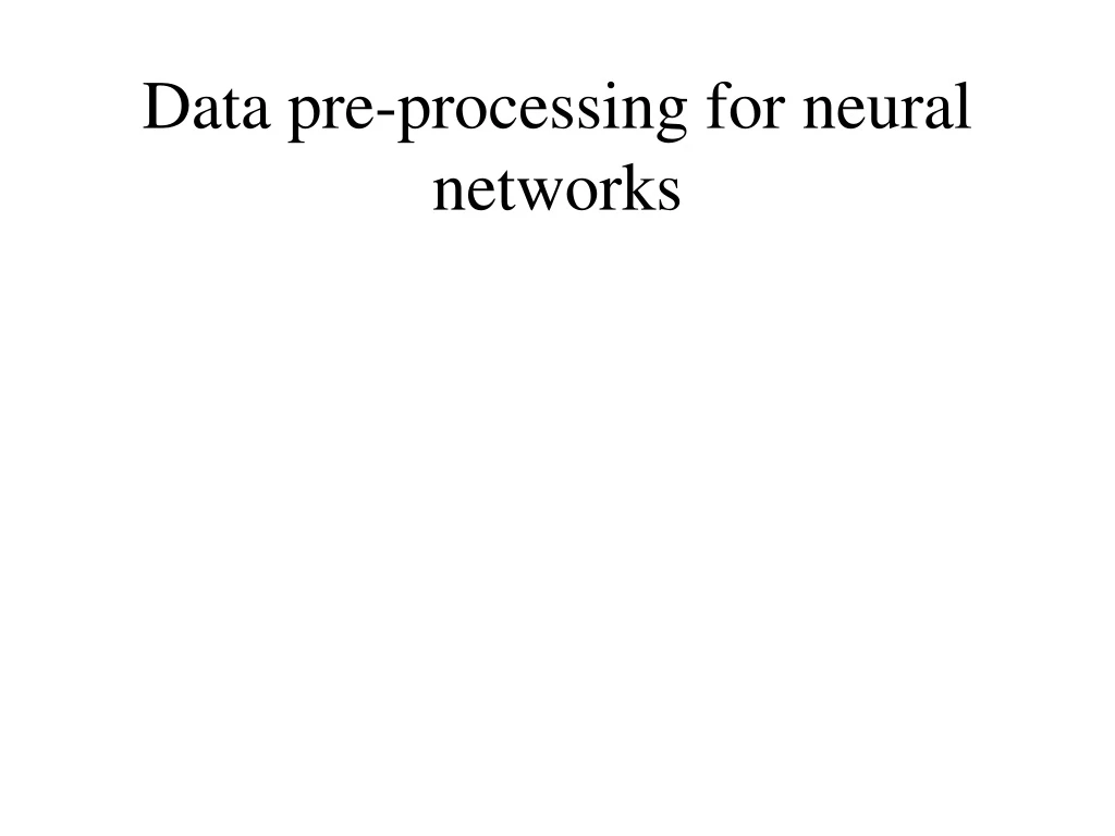 data pre processing for neural networks