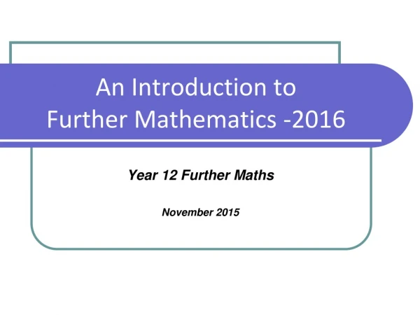 An Introduction to  Further Mathematics -2016