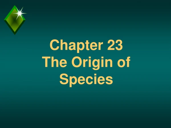 Chapter 23 The Origin of Species