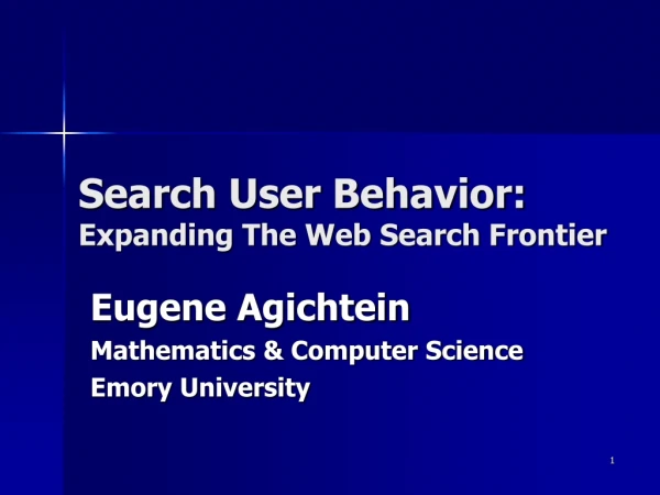 Search User Behavior: Expanding The Web Search Frontier
