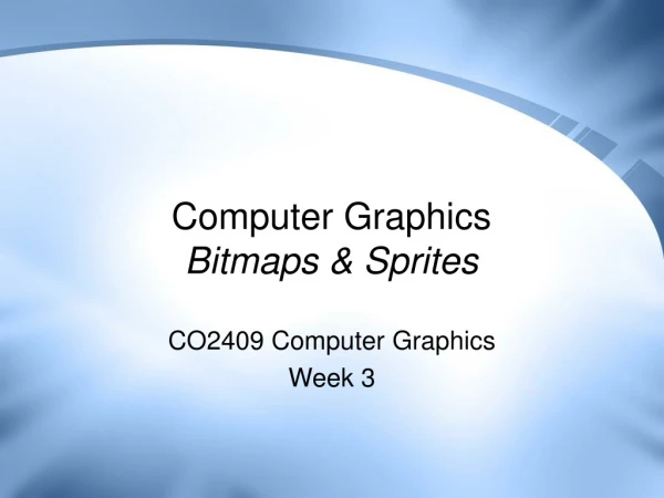 Computer Graphics Bitmaps &amp; Sprites