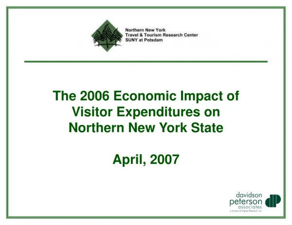 The 2006 Economic Impact of Visitor Expenditures on Northern New York State April, 2007