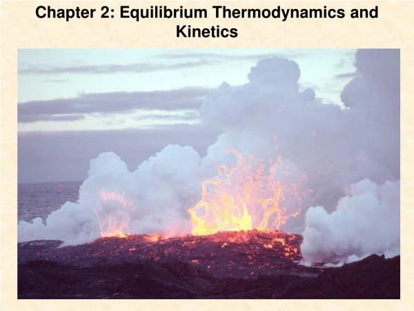 Chapter 2: Equilibrium Thermodynamics and Kinetics