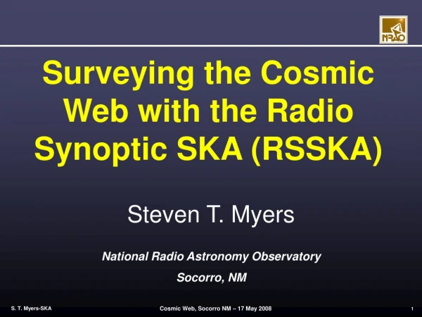 Surveying the Cosmic Web with the Radio Synoptic SKA (RSSKA)