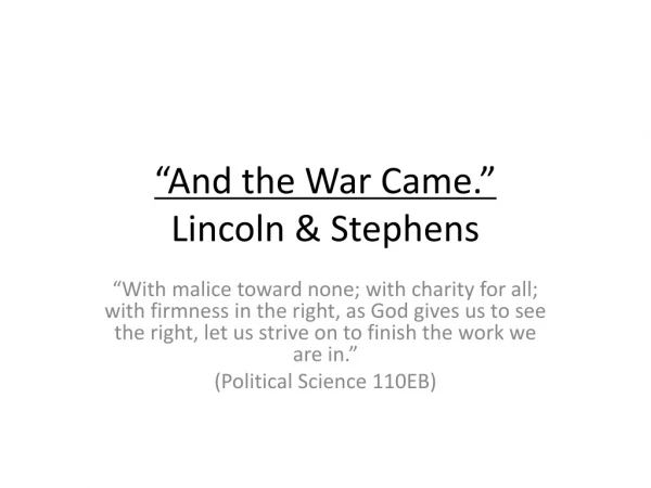 “And the War Came.” Lincoln &amp; Stephens