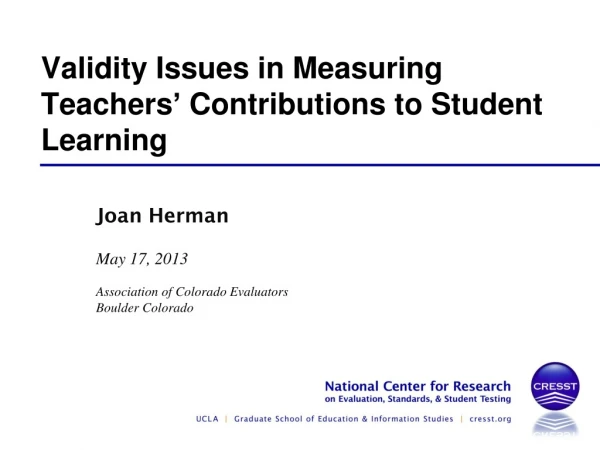 Validity Issues in Measuring Teachers ’  Contributions to Student Learning