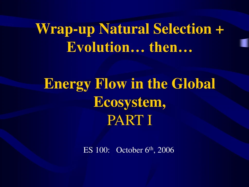 wrap up natural selection evolution then energy flow in the global ecosystem part i