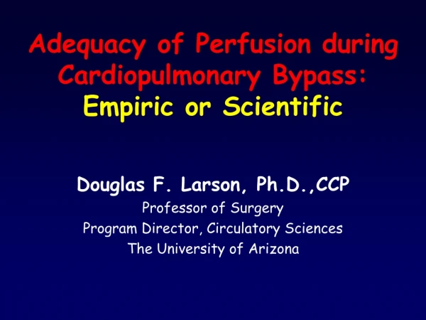 Adequacy of Perfusion during Cardiopulmonary Bypass: Empiric or Scientific