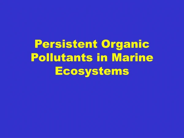 Persistent Organic Pollutants in Marine Ecosystems