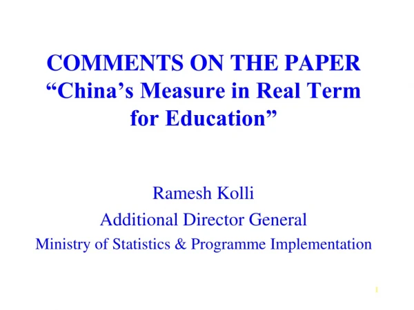 COMMENTS ON THE PAPER  “China’s Measure in Real Term for Education”