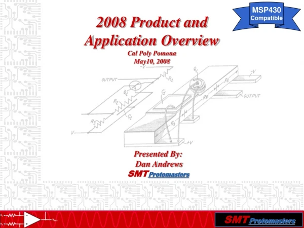 2008 Product and   Application Overview Cal Poly Pomona May10, 2008