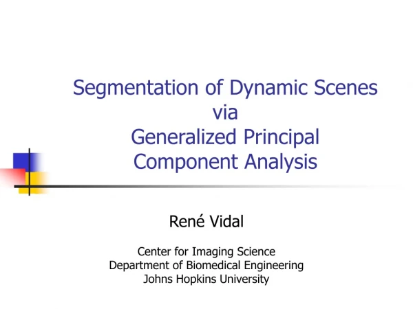 Segmentation of Dynamic Scenes  via Generalized Principal Component Analysis