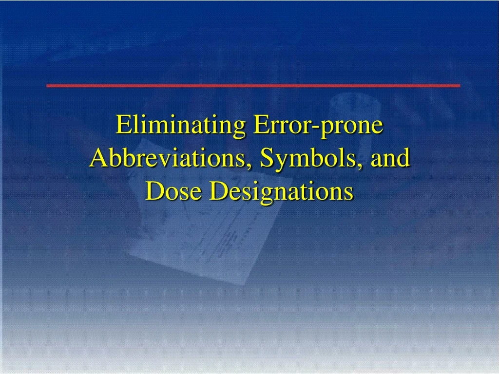 eliminating error prone abbreviations symbols and dose designations