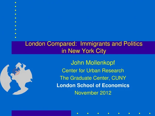 London Compared:  Immigrants and Politics in New York City