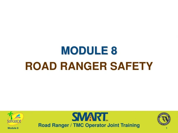 MODULE 8 ROAD RANGER SAFETY