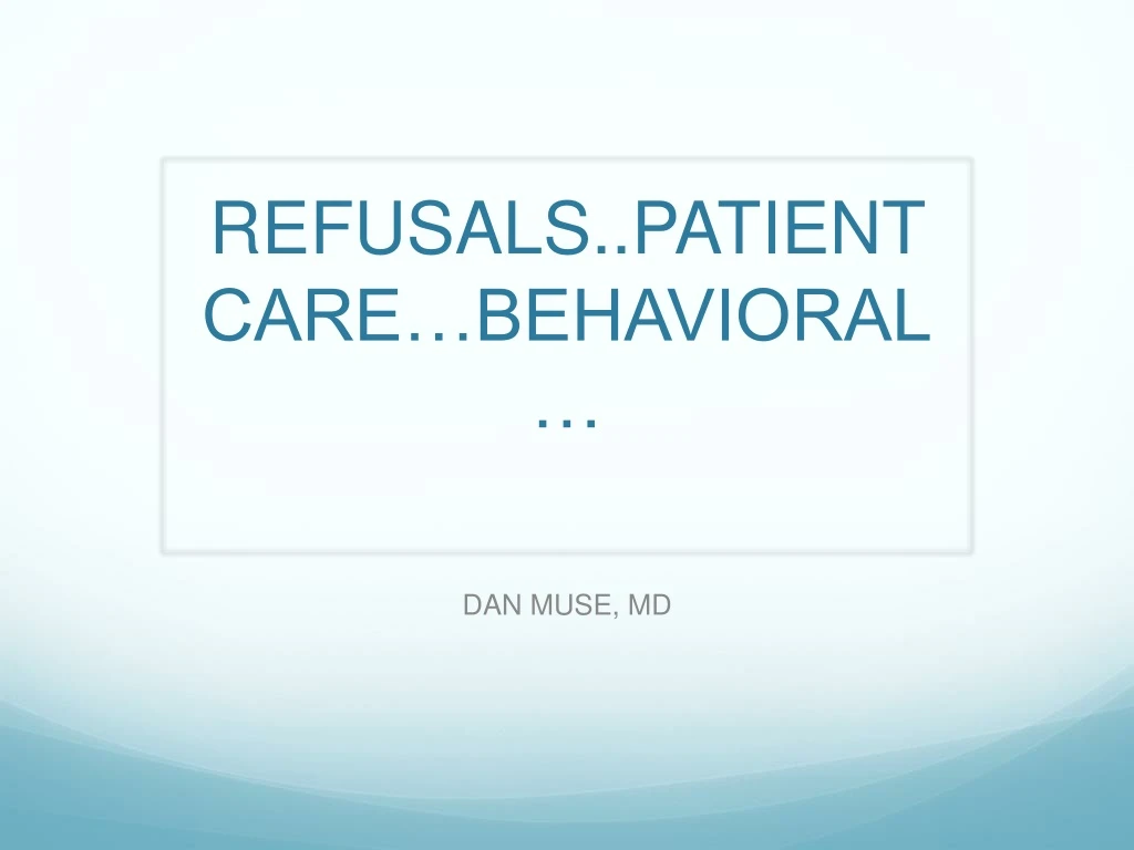 refusals patient care behavioral