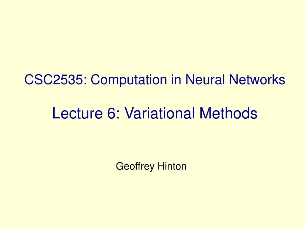 csc2535 computation in neural networks lecture 6 variational methods